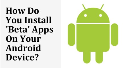 how do you install beta apps on your android device